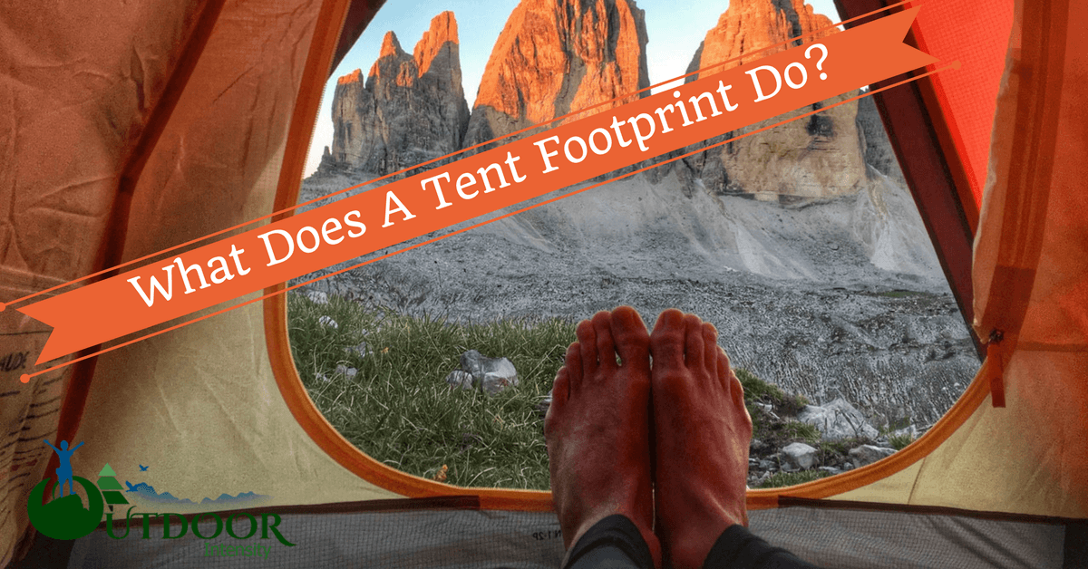 What Does A Tent Footprint Do? Outdoor Intensity Buying Guides and